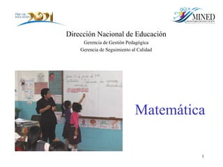 [object Object],Dirección Nacional de Educación Gerencia de Gestión Pedagógica Gerencia de Seguimiento al Calidad 