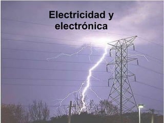 Electricidad y
electrónica
 
