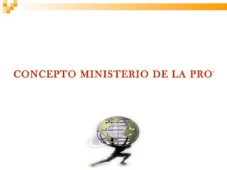 CONCEPTO MINISTERIO DE LA PROTE
 