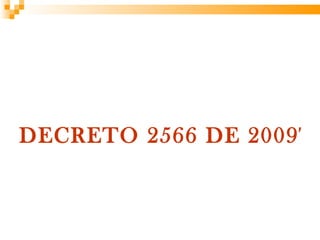 DECRETO 2566 DE 2009TA
 
