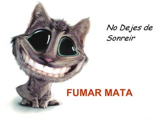 FUMAR MATA
 
