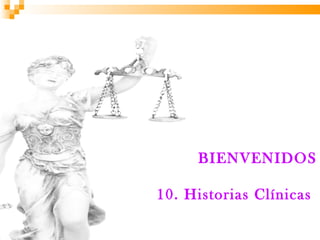 BIENVENIDOS

10. Historias Clínicas
 