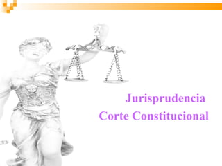 Jurisprudencia
Corte Constitucional
 