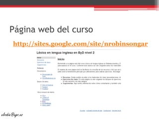 Página web del curso<br />http://sites.google.com/site/nrobinsongar<br />elrobin@ugr.es<br />