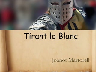Tirant lo Blanc
Joanot Martorell
 