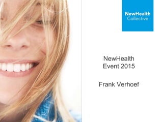 NewHealth
Event 2015
Frank Verhoef
 