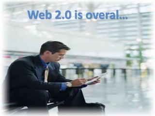 Web 2.0 is overal…