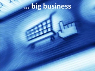 … big business