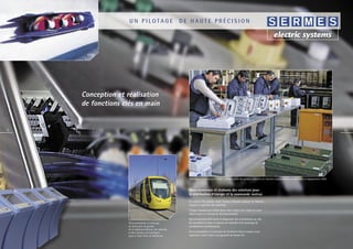 UN PILOTAGE                            DE HAUTE PRÉCISION




     Conception et réalisation
     de fonctions clés en main


12                                                                                                                                                                                                  13




                                                             Fabrication en série ou à l’unité : coffrets prises de courant, armoires de chantier, compensation de puissance et équipements ATEX.



                                                             Nous concevons et réalisons des solutions pour
                                                             la distribution d’énergie et la commande moteur.

                                                             En amont des projets, notre bureau d’études analyse les besoins,
                                                             conçoit et optimise des solutions.
                                                             Chaque équipement réalisé dans notre atelier fait l’objet de tests
                                                             diélectriques et d’essais de fonctionnement.
                                                             Nos techniciens effectuent le diagnostic des installations sur site.
                    Personnalisation et montage              Ils conseillent la mise en œuvre sur chantier et le montage de
                    de baies pour la gestion                 canalisations préfabriquées.
                    de la vidéosurveillance, des alarmes
                    et des réseaux informatiques             De la conception à la livraison de fonctions clés en mains, nous
                    pour le Tram-Train de Mulhouse.          assurons à notre client une garantie de bonne ﬁn.
 