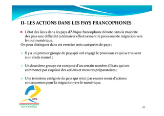 II- LES ACTIONS DANS LES PAYS FRANCOPHONES
  L’état des lieux dans les pays d’Afrique francophone dénote dans la majorité
...