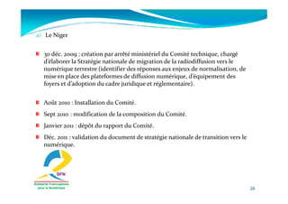 a) Le Niger


  30 déc. 2009 : création par arrêté ministériel du Comité technique, chargé
  d’élaborer la Stratégie natio...