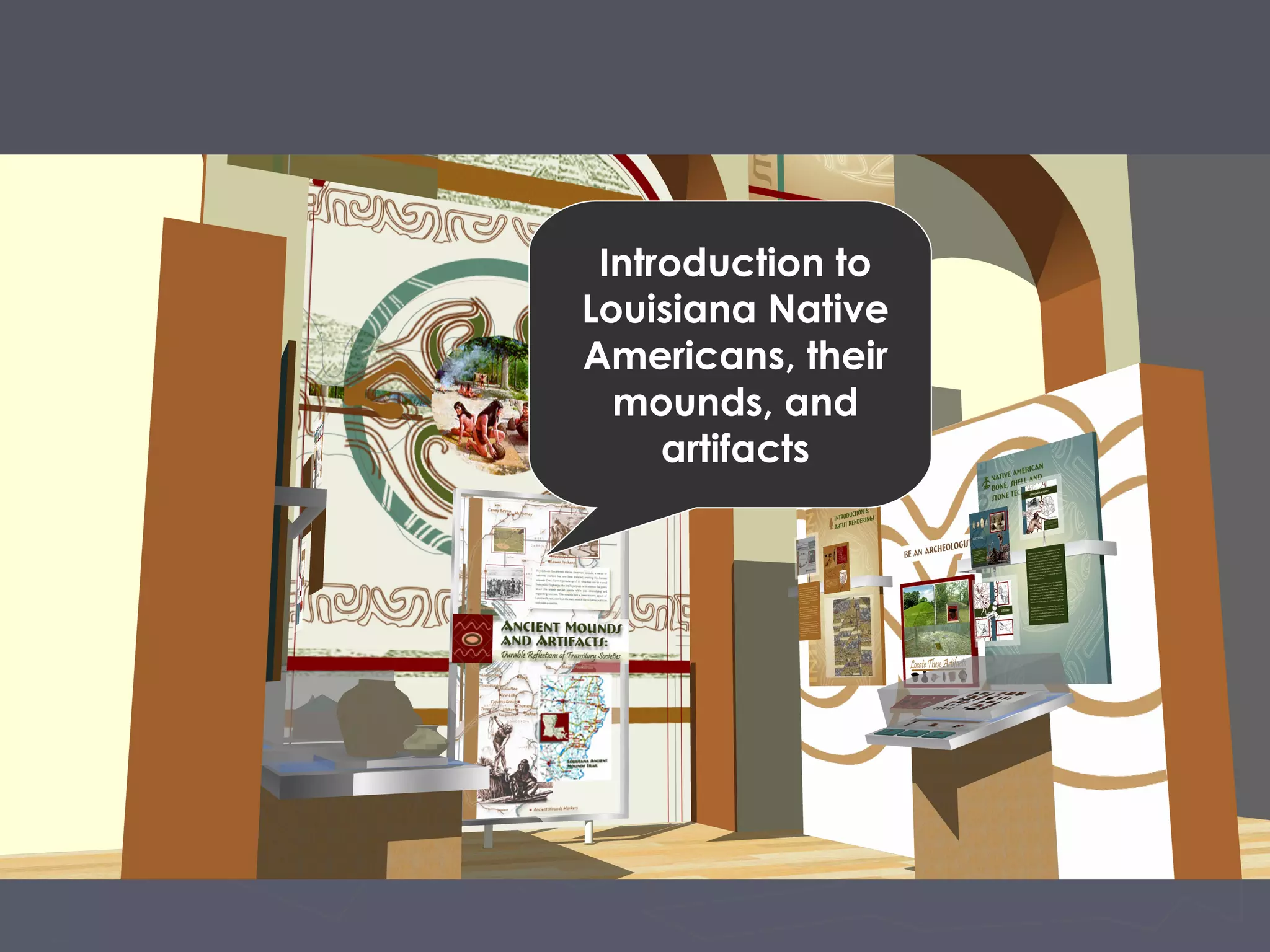 Introduction to
Louisiana Native
Americans, their
mounds, and
artifacts
 