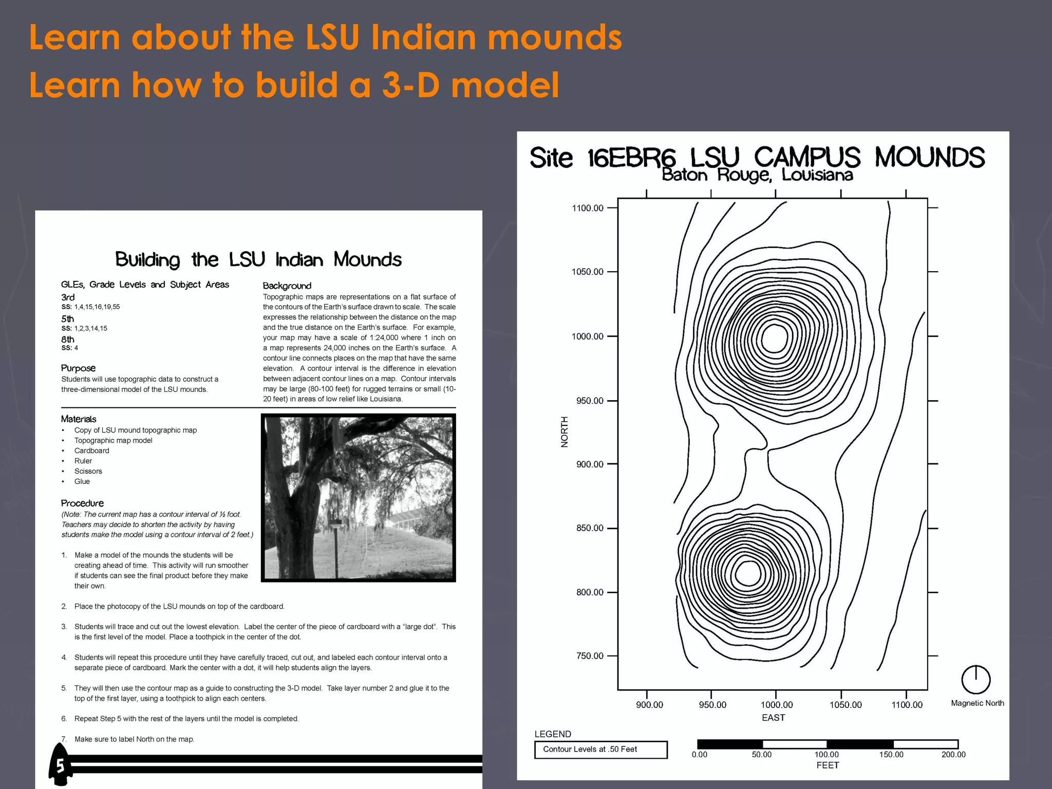 Learn about the LSU Indian mounds
Learn how to build a 3-D model
 