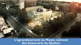 Photo: Musée national des beaux-arts du Québec


L’agrandissement du Musée national
     des beaux-arts du Québec
 