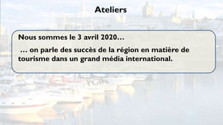 Ateliers


Nous sommes le 3 avril 2020…
 … on parle des succès de la région en matière de
tourisme dans un grand média international.
 