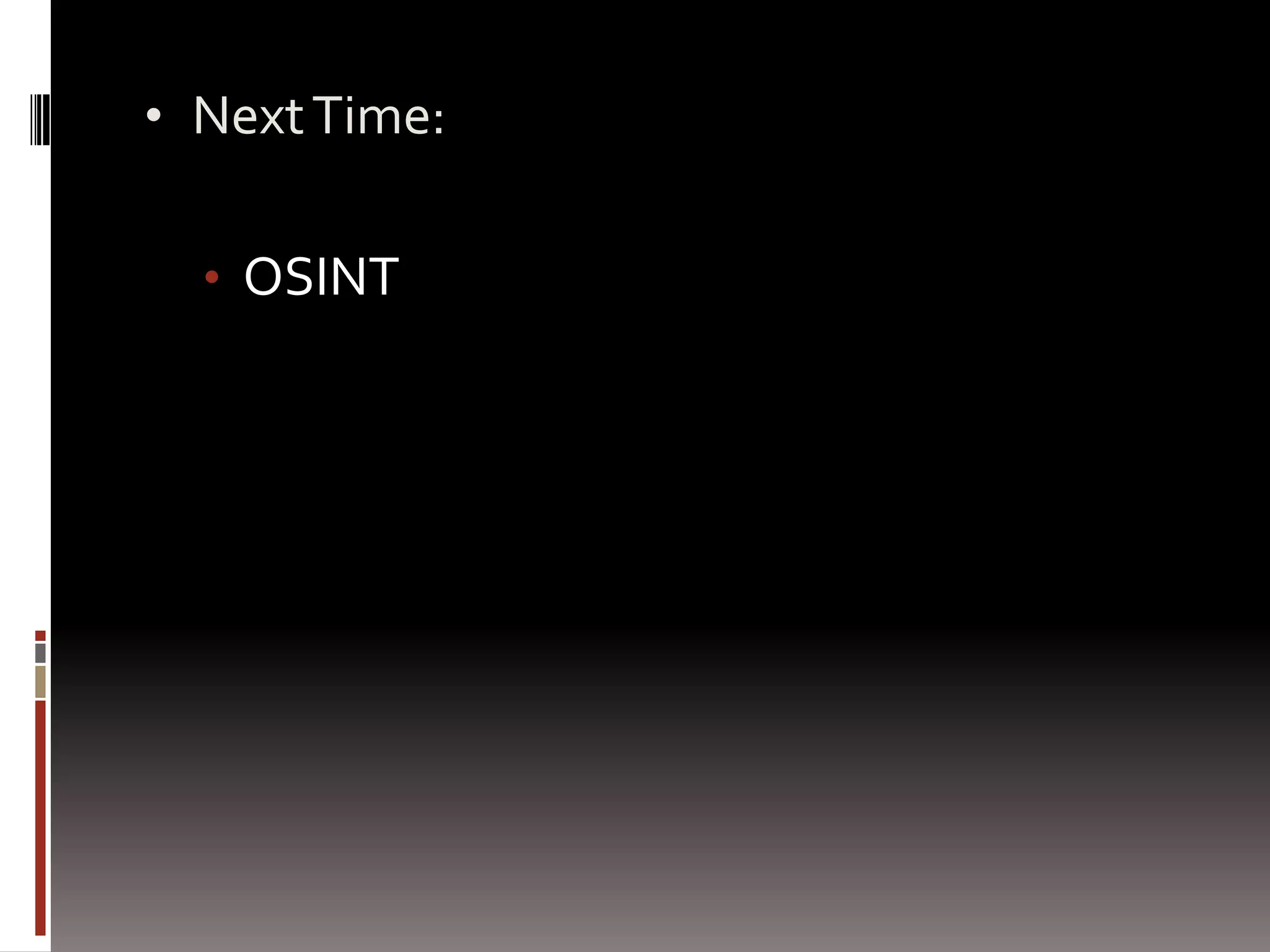 • Next Time:


  • OSINT
 