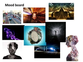 Mood board
 