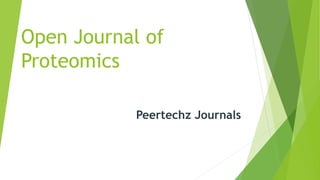 Open Journal of
Proteomics
Peertechz Journals
 
