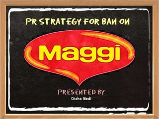 PR Strategy for Ban on Maggi