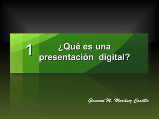 ¿Qué es una presentación  digital? 1 