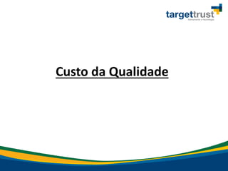 Custo da Qualidade
 
