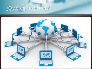 ¿Qué es internet?
 
