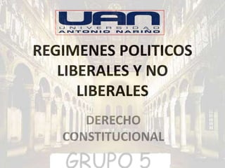 REGIMENES POLITICOS
   LIBERALES Y NO
      LIBERALES
      DERECHO
   CONSTITUCIONAL
 