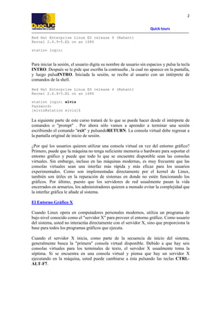 2
Quick tours
Red Hat Enterprise Linux ES release 4 (Nahant)
Kernel 2.6.9-5.EL on an i686
station login:

Para iniciar la ...