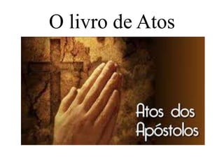 O livro de Atos
 