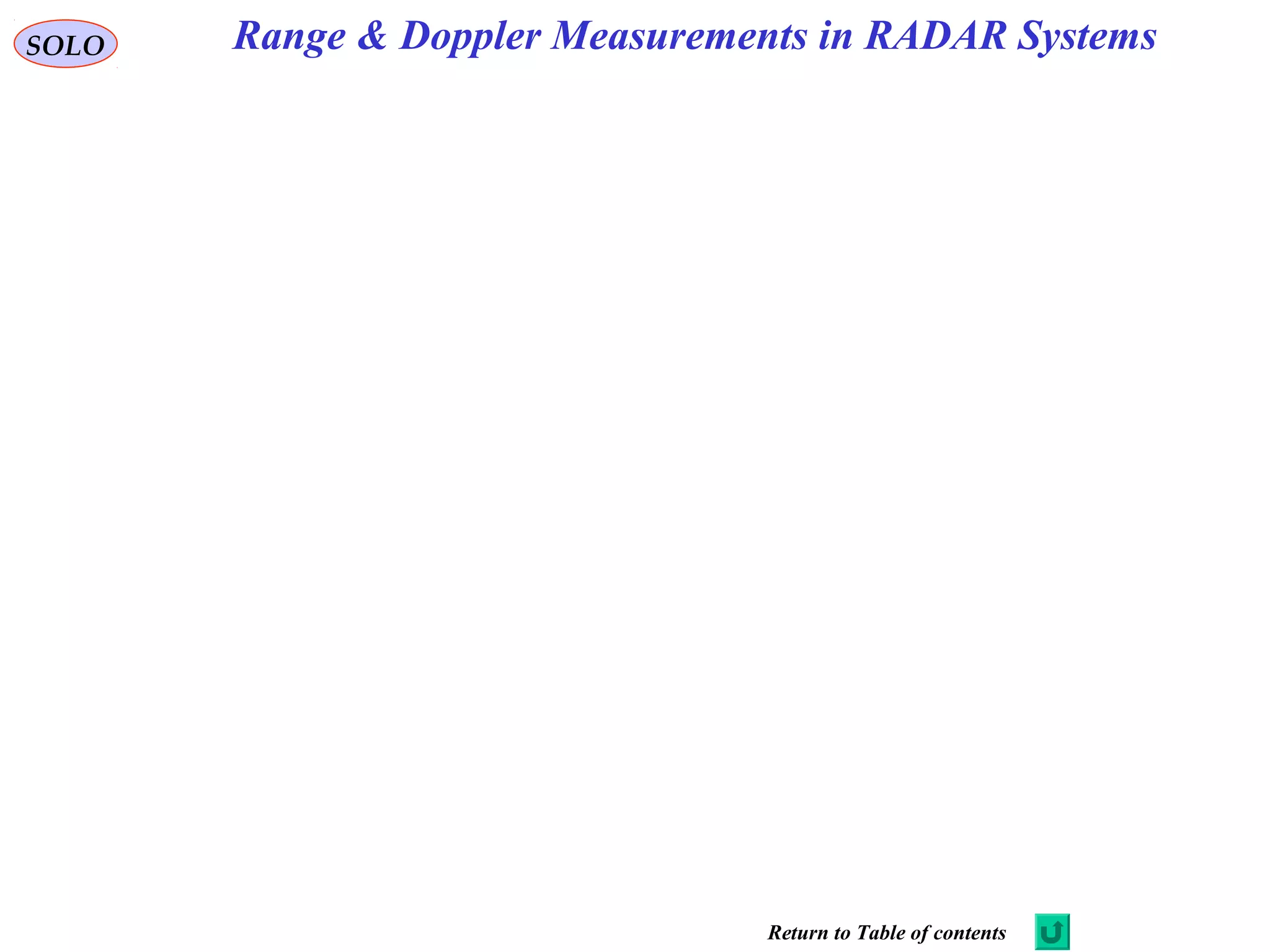 SOLO Range & Doppler Measurements in RADAR Systems
Return to Table of contents
 