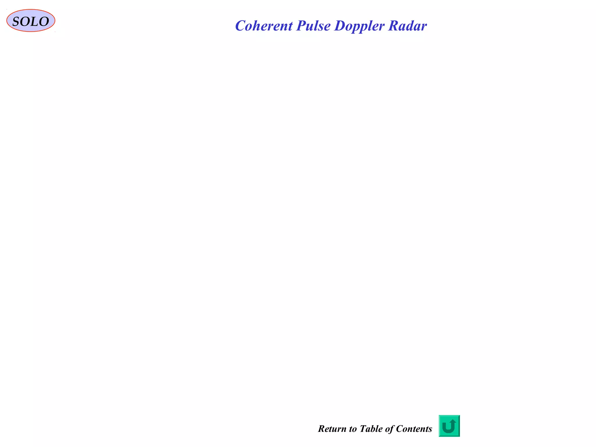 SOLO Coherent Pulse Doppler Radar
Return to Table of Contents
 
