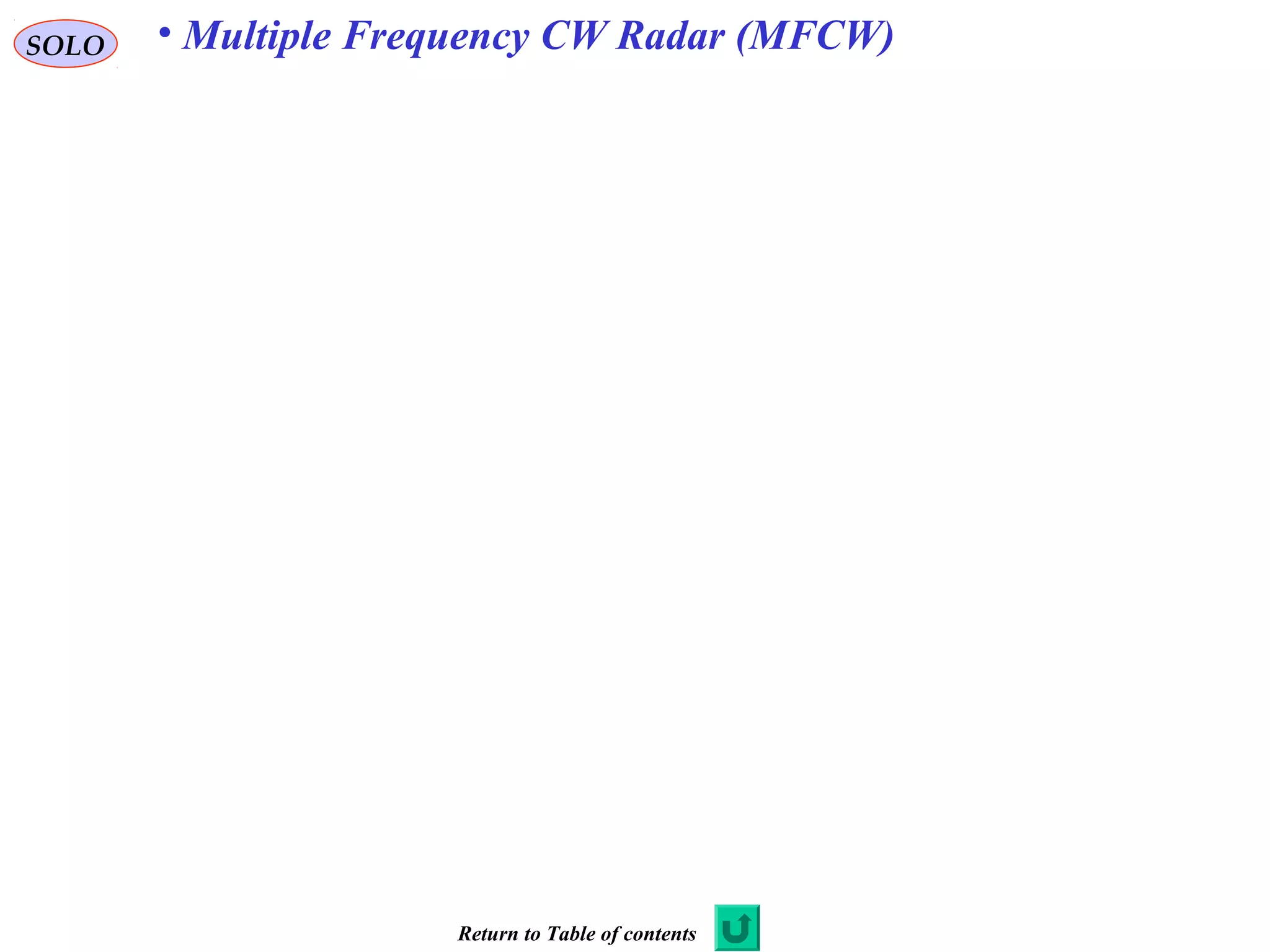 SOLO • Multiple Frequency CW Radar (MFCW)
Return to Table of contents
 