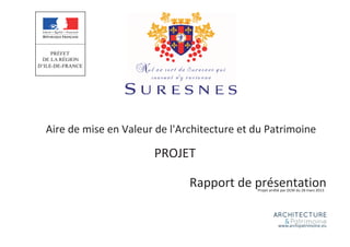 www.archipatrimoine.eu
Aire de mise en Valeur de l'Architecture et du Patrimoine
Rapport de présentation
PROJET
Projet arrêté par DCM du 28 mars 2013
 