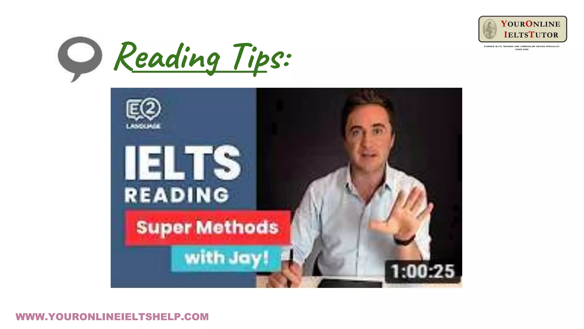 Reading Tips:
WWW.YOURONLINEIELTSHELP.COM
 