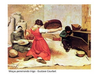 Moças peneirando trigo - Gustave Courbet
 