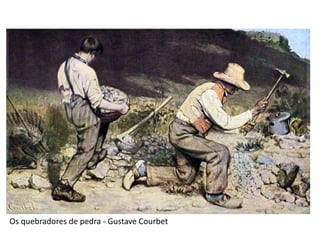 Os quebradores de pedra - Gustave Courbet
 