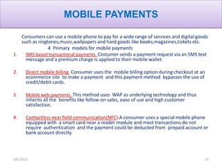 MOBILE PAYMENTS

   Consumers can use a mobile phone to pay for a wide range of services and digital goods
   such as ring...