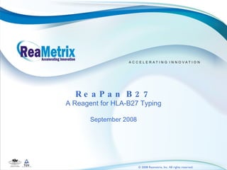 ReaPan B27 A Reagent for HLA-B27 Typing September 2008 