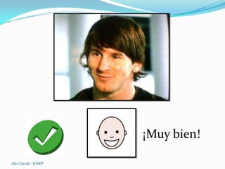 ¡Muy bien!
Alex Escolà - IDAPP
 