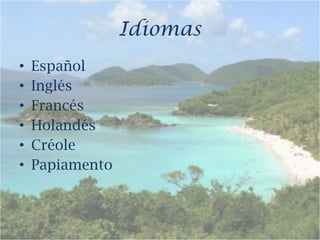 Idiomas Español Inglés Francés Holandés Créole Papiamento 