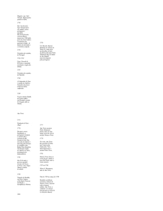 Miguel, o cap. Sepé 
Tiarajú. Alguns padres 
apoiam os índios. 
1756 
Em 7 de fevereiro, 
Sepé Tiarajú morre 
em combate contra 
portugueses e 
espanhóis. 
Em 10 de fevereiro, 
exércitos ibéricos 
massacram 1500 índios 
perto do arroio Caibaté. 
A resistência dos 
guaranis se desfaz. As 
missões são destruídas e 
o território, ocupado. 
1759 
Os jesuítas são expulsos, 
de Portugal. 
1761-1762 
Com o Tratado de 
El Pardo, os espanhóis 
retormam a região das 
Missões. 
1767 
Os jesuítas são expulsos, 
da Espanha. 
1768 
A Companhia de Jesus 
é expulsa da América. 
Os padres são presos e 
os bens da ordem. 
confiscados. 
1756 
Cel. Ricardo Amaral, 
fundador da estância de 
Santa Fé, toma parte 
nas batalhas, do lado 
dos ibéricos.Em maio Pedro 
Missioneiro foge da missão 
de São Miguel, 
antes da ocupação 
pelos portugueses. 
1769 
O poeta mineiro Basílio 
da Gama publica 
em Portugal o poema 
O Uraguai, sobre as. 
Missões. 
Ana Terra 
1772 
Fundação de Porto 
Alegre 
1776 
Em meio a novas 
hostilidades, os 
portugueses retomam 
o controle sobre o 
território do Rio 
Grande do Sul. Essa 
nova fase da disputa é 
marcada pela presença 
de caudilhos como 
Rafael Pinto Bandeira. 
Nos Estados Unidos 
da América do Norte, 
proclamação da 
independência. 
1781 
Em 18 de maio, o 
governo espanhol 
executa em Cuzco, 
no Peru, o inca Tupac 
Amaru, acusado 
de sedição. 
1777 
Ana Terra encontra 
Pedro Missioneiro 
ferido à beira de uma 
sanga, perto da casa de 
seu pai, Maneco Terra. 
1778 
No verão, Ana Terra 
fica grávida de Pedro, 
que é morto pelos 
irmãos dela. Nove 
meses depois nasce o 
menino Pedro Terra. 
1781 
Horácio Terra deixa as 
terras do pai e muda-se 
para Rio Pardo, onde se 
torna tanoeiro. 
1787 ou 1788 
Morre d. Henriqueta, 
mãe de Ana Terra. 
1789 
Tomada da Bastilha, 
em Paris. Começa 
a Revolução Francesa. 
No Brasil, a 
Inconfidência Mineira. 
1801 
Fim de 1789 ou começo de 1790 
Bandidos castelhanos 
arrasam a estância de 
Maneco Terra e matam 
todos os homens 
adultos. Ana Terra, a 
cunhada e as crianças 
partem para as terras do 
cel. Ricardo Amaral. 
 