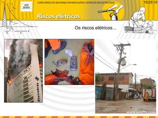 Os riscos elétricos...
19:25:10
 