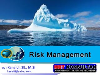 End
                                        End




                      Risk Management
                      Risk Management
By :   Kanaidi, SE., M.Si
       kanaidi@yahoo.com
 ©UNCTAD 2000                            1
 