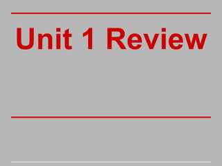 Unit 1 Review
 