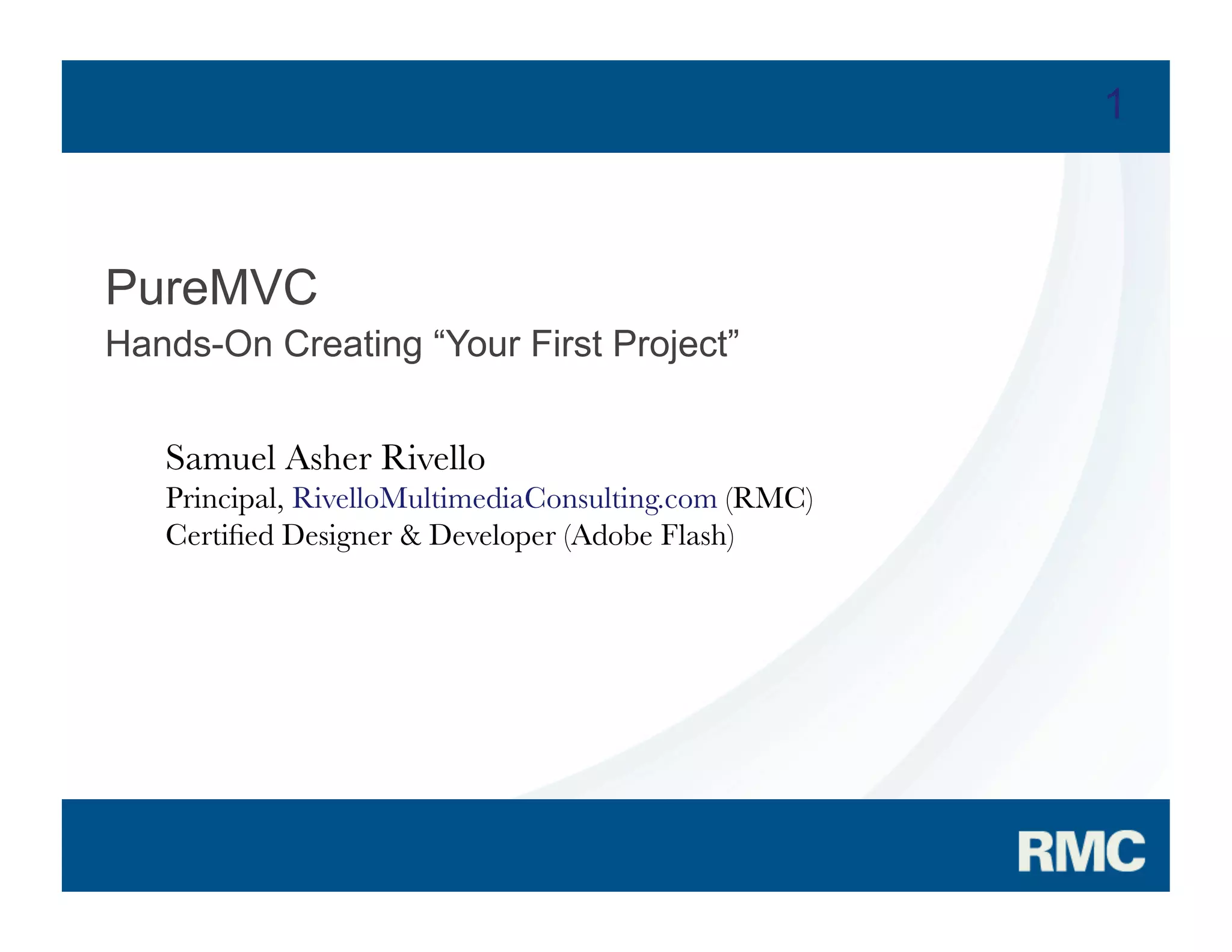 Samuel Asher Rivello - PureMVC Hands On Part 1