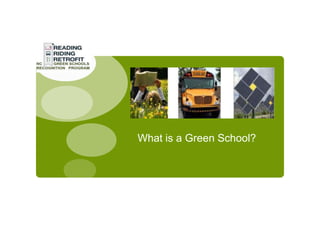 What is a Green School?
 