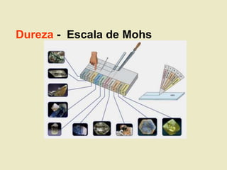 Dureza - Escala de Mohs
 