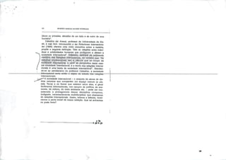 GILBERTO MARCOS ANTÔNIO RODRIGUES
blicos ou privados, situados de um lado e de outro de uma
fronteira".
Celestino dei Arenal, professor da Universidade de Ma
dri, e cujo livro Introducción a Ias Relaciones Internaciona
is (1990) oferece uma visão exaustiva sobre a matéria,
propõe a seguinte definição: "São as relaç*ões entro indiví
duos e coletividades humanas que configuram e afetam a
sociedade ^^fotonar.,^^%J^^B^^È,da/.autonomia
clòrt*^^;-c'^^'afõés;. Iritéfriaojoriais('djz; támberrí: quq; !'As
relações, ihtérnaciphais, são-, a ciência- que se. ocupa dâ
sociedade .interpâçibnàl.ápahif dâ perspectiva desta mes
ma sociedade internacional, e a teoria das relações interna
cionais é uma teoria da sociedade internacional". Átenden-
do-se ao pensamento do professor Celestino, a sociedade
-intefrraeional-seria-então-c-^bjeto^e-^studo^as-THla^rõss-
internacionais.
'A sociedade internacional - o conjunto de atores de dis
tinta natureza que compartem um espaço comum (o pla
neta Terra) e os fluxos que existem entre eles, a gerar
fenômenos internacionais, nos campos da política, da eco
nomia, dá cultura, do meio ambiente etc. - pode ser con
siderada a protagonista dessa disciplina complexa,
instigante, necessariamente muitldisciplinar que chamamos
da relações internacionais. Assim, leitoras e leitores, termi
namos a parte inicial de nossa refeição. Que tal entrarmos
no prato forte?
-*&<am
m
 