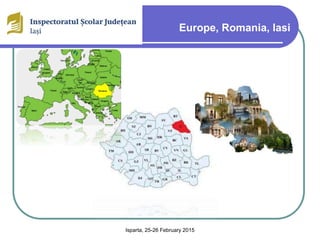 Europe, Romania, Iasi
Isparta, 25-26 February 2015
 