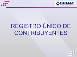 REGISTRO ÚNICO DE
 CONTRIBUYENTES
 